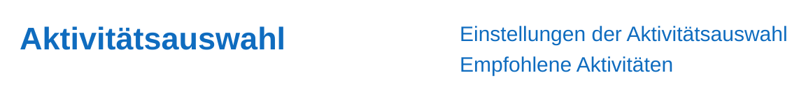 Zeile aus der Website-Administration: links die Überschrift „Aktivitätsauswahl“, rechts untereinander die beiden Einträge Einstellungen der Aktivitätsauswahl und Empfohlene Aktivitäten.