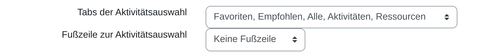 Die beiden Auswahlfelder der Seite „Einstellungen der Aktivitätsauswahl“: Tabs der Aktivitätsauswahl mit dem Wert „Favoriten, Empfohlen, Alle, Aktivitäten, Ressourcen“ und Fußzeile zur Aktivitätsauswahl mit dem Wert „Keine Fußzeile“.