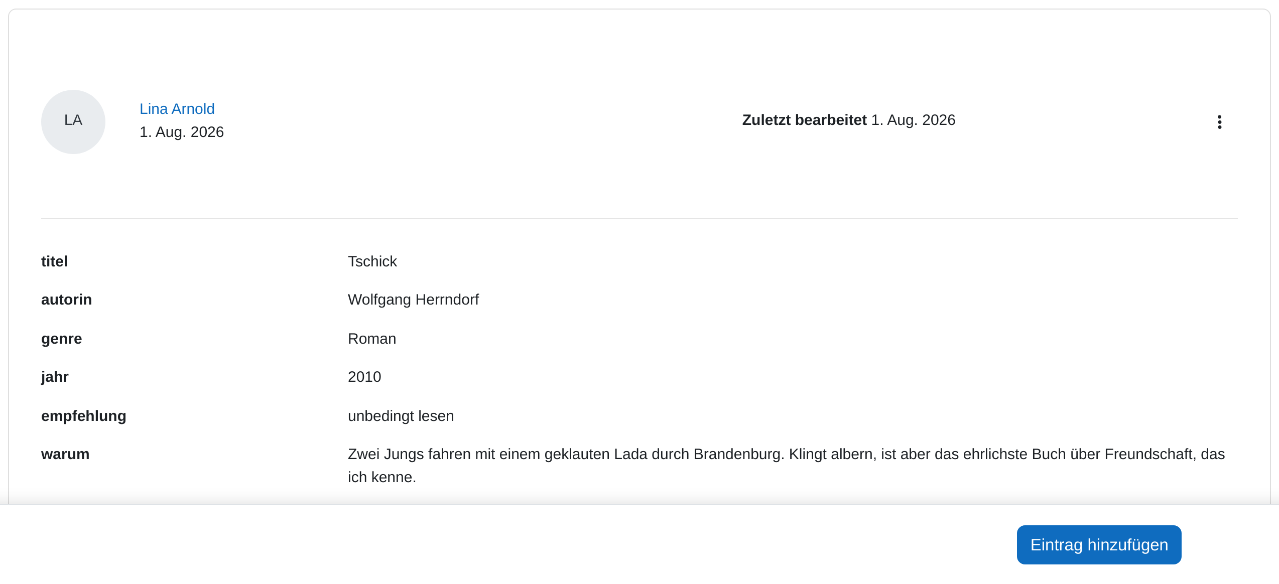 Ein Eintrag in der Listenansicht: oben Name und Datum der verfassenden Person mit Aktionsmenü, darunter die Feldwerte untereinander, rechts unten die Schaltfläche „Eintrag hinzufügen“