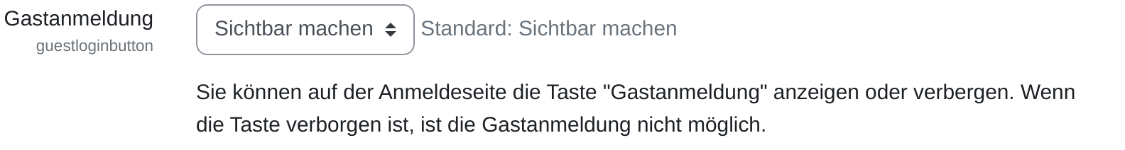 Einstellungszeile „Gastanmeldung“ mit dem internen Namen guestloginbutton. Das Auswahlfeld steht auf „Sichtbar machen“, daneben der Hinweis „Standard: Sichtbar machen“. Darunter die Beschreibung, dass die Taste auf der Anmeldeseite angezeigt oder verborgen werden kann und die Gastanmeldung bei verborgener Taste nicht möglich ist.