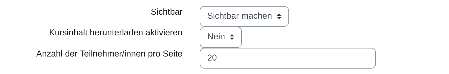 Die drei obersten Einstellungen der Seite Grundeinstellungen: Sichtbar mit dem Wert „Sichtbar machen“, Kursinhalt herunterladen aktivieren mit „Nein“ und Anzahl der Teilnehmer/innen pro Seite mit „20“.