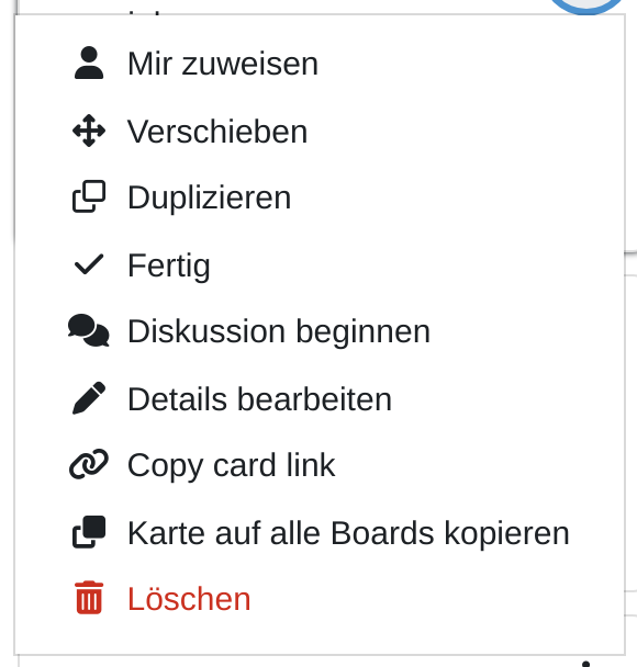 Geöffnetes Kartenmenü mit den Einträgen Mir zuweisen, Verschieben, Duplizieren, Fertig, Diskussion beginnen, Details bearbeiten, Copy card link, Karte auf alle Boards kopieren und Löschen