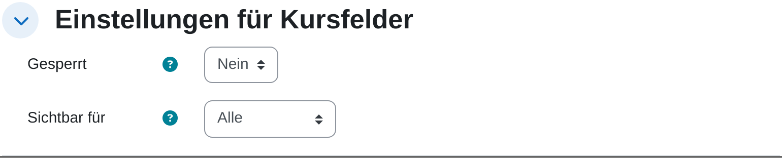 Der Abschnitt „Einstellungen für Kursfelder“ im Feldformular mit den beiden Auswahlfeldern Gesperrt (auf Nein) und Sichtbar für (auf Alle).