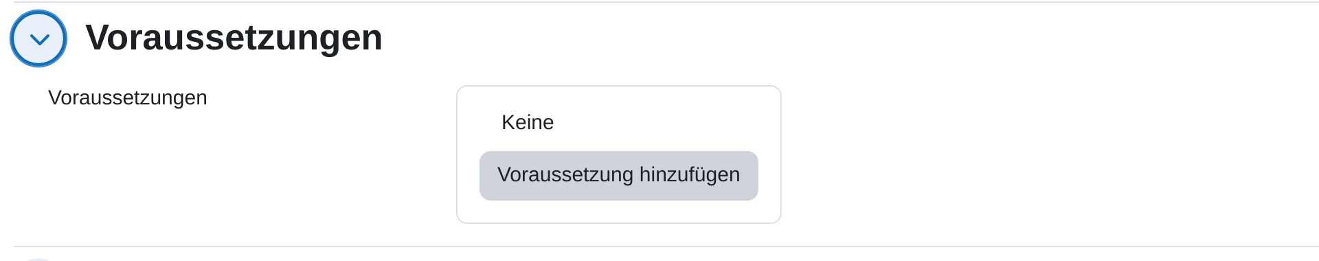 Leerer Abschnitt „Voraussetzungen“ der Aktivitätseinstellungen mit den beiden Schaltflächen „Voraussetzung hinzufügen“ und „Voraussetzung für Gruppe/Gruppierung hinzufügen“