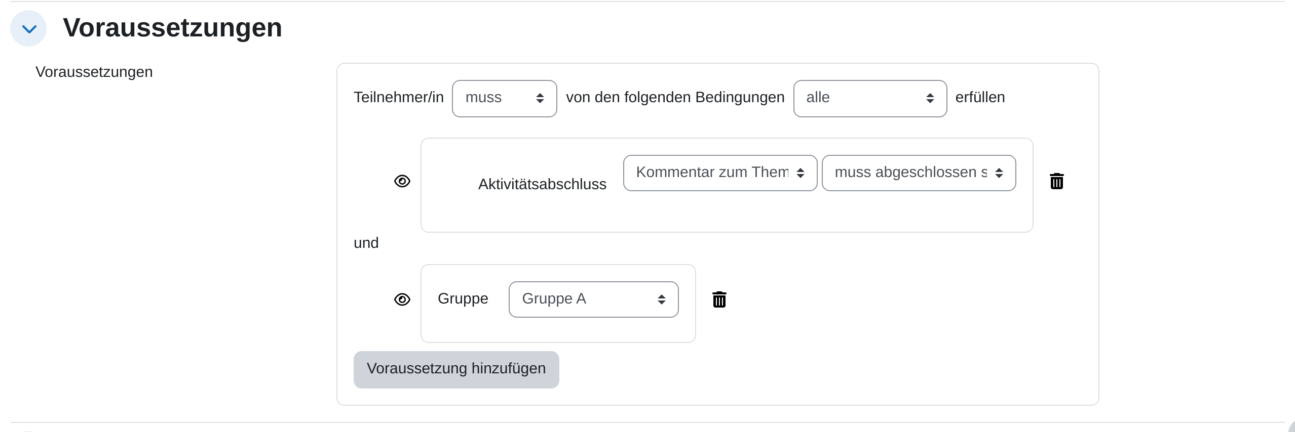 Abschnitt „Voraussetzungen“ mit zwei Bedingungen: über der Liste der Satz „Teilnehmer/in muss von den folgenden Bedingungen alle erfüllen“, darunter die Bedingung Aktivitätsabschluss für eine Aufgabe mit „muss abgeschlossen sein“, das Wort „und“ und die Bedingung Gruppe auf „Gruppe A“; vor jeder Zeile steht ein Augensymbol, dahinter ein Papierkorb