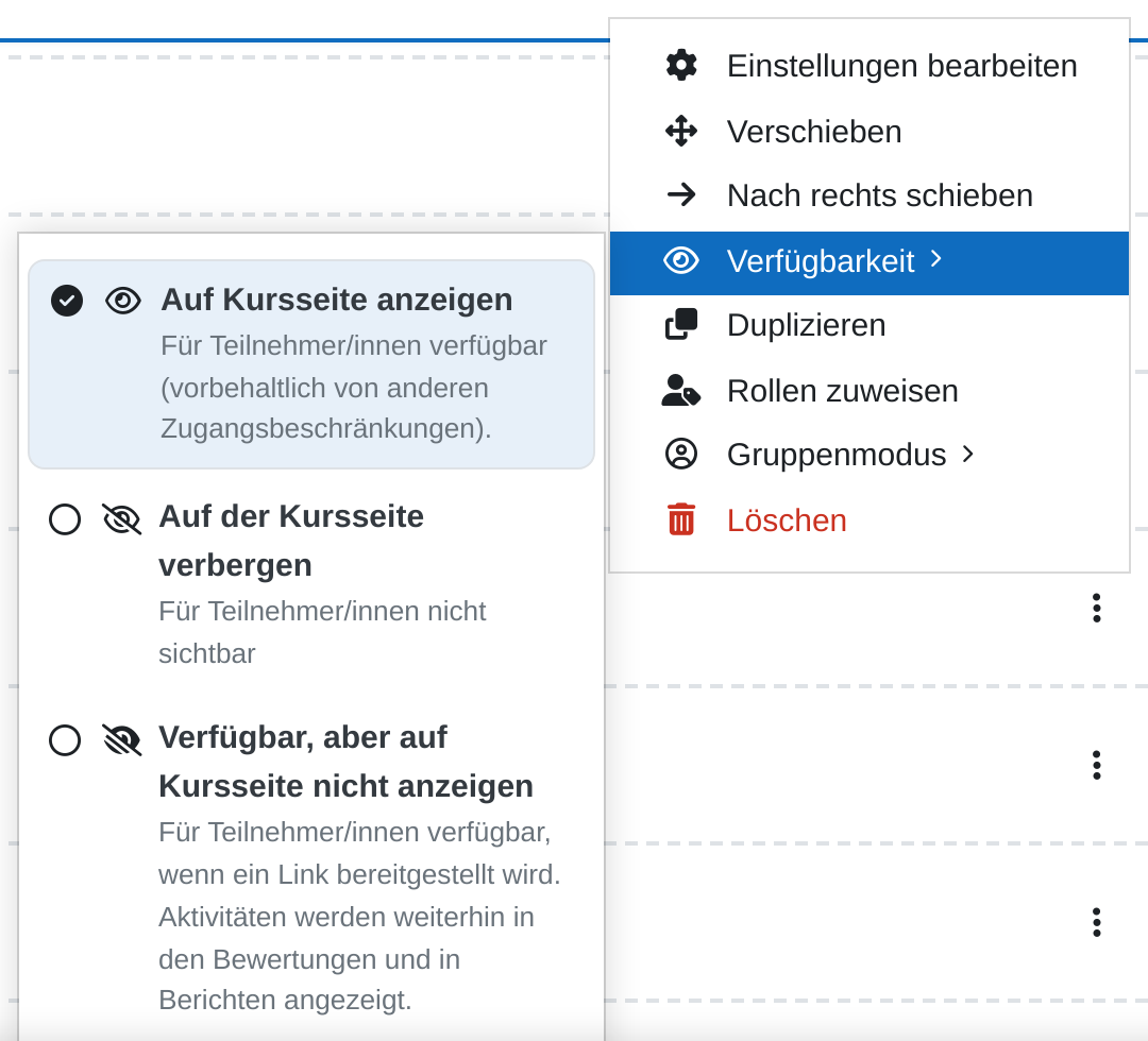 Geöffnetes Menü „Bearbeiten“ an einer Aktivität mit den Einträgen Einstellungen bearbeiten, Verschieben, Nach rechts schieben, Verfügbarkeit, Duplizieren, Rollen zuweisen, Gruppenmodus und Löschen. Links daneben das aufgeklappte Untermenü „Verfügbarkeit“ mit den drei Zuständen Auf Kursseite anzeigen (mit Haken markiert), Auf der Kursseite verbergen und Verfügbar, aber auf Kursseite nicht anzeigen, jeweils mit einer kurzen Erklärung
